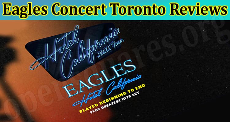 Latest News Eagles Concert Toronto Reviews