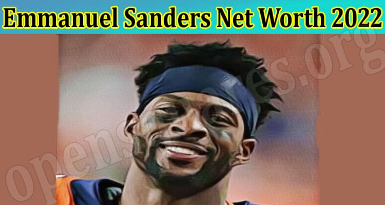 Emmanuel Sanders Net Worth 2022:Who Is His Wife? Know About His Career Earnings,Salary, Age, House, Family, And Height!