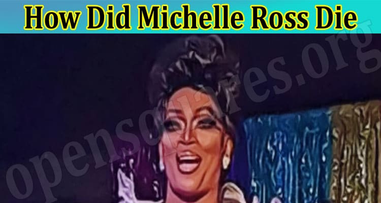 How Did Michelle Ross Die? Know About Drag Queen Toronto Death, Obituary And Dr Dexter!