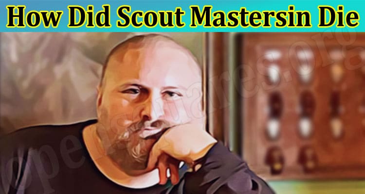 Latest News How Did Scout Mastersin Die