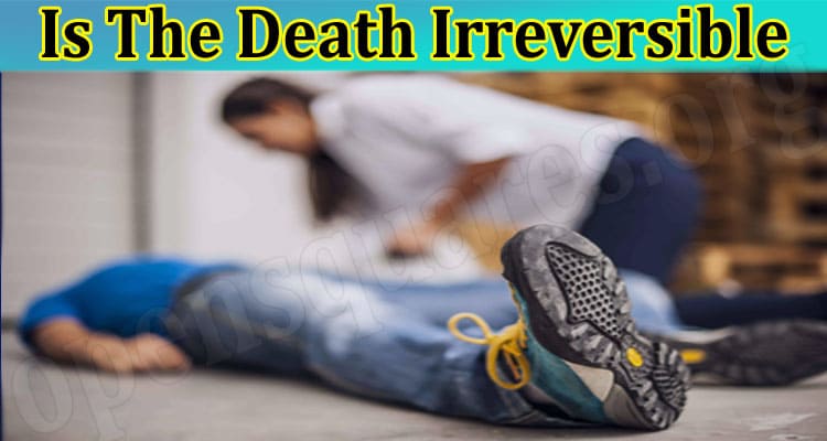 Latest News Is The Death Irreversible