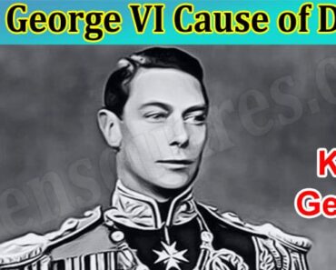 King George VI Cause Of Death:Who Was His Wife? Read About His Children, Mother, Father, Death, And Stutter!
