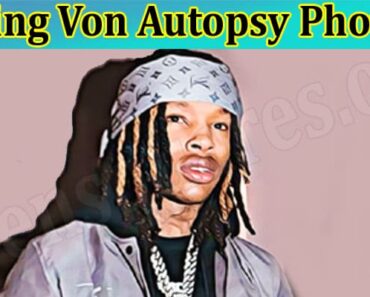 Explore King Von Autopsy Photo- Did You Check Picture Of His Dead Body? Read And Explore Here!