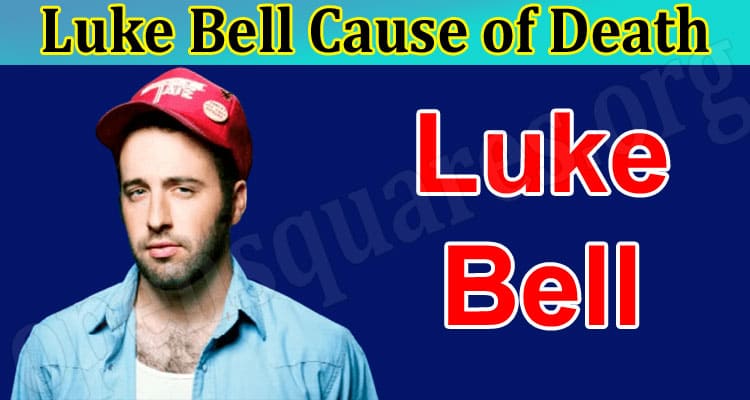 Latest News Luke Bell Cause of Death