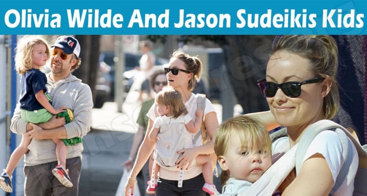 Latest News Olivia Wilde And Jason Sudeikis Kids