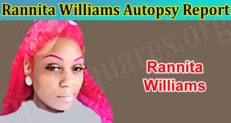 Latest News Rannita Williams Autopsy Report