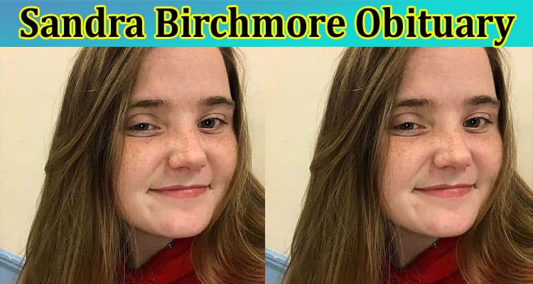 Sandra Birchmore Obituary Report: Find Details On Stoughton, His Death, Wife, And Net Worth 2022: Also Know How Did He Die!