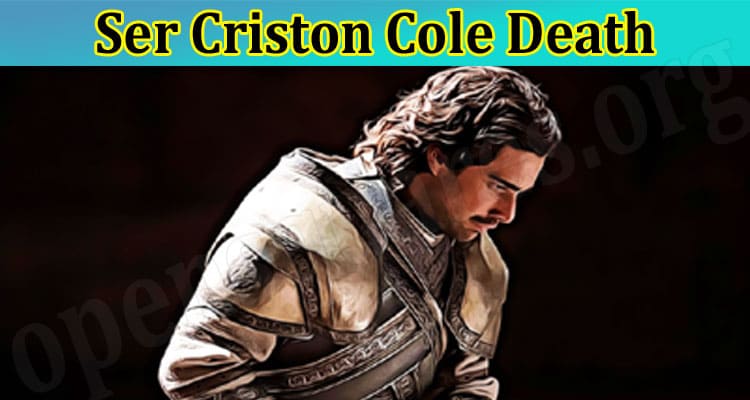 Check Ser Criston Cole Death Report: Why Did He Kill Joffrey? Find What Happens to Him, And Who Killed Him, Learn More Details About Him and Alicent