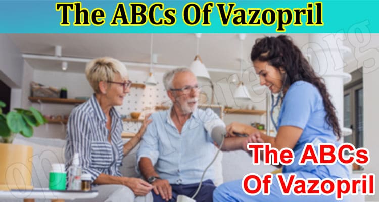 The ABCs Of Vazopril: Everything You Need To Know