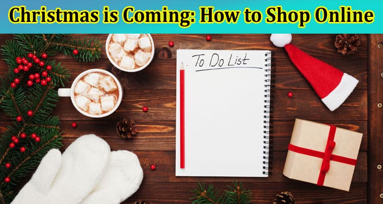 Christmas is Coming How to Shop Online