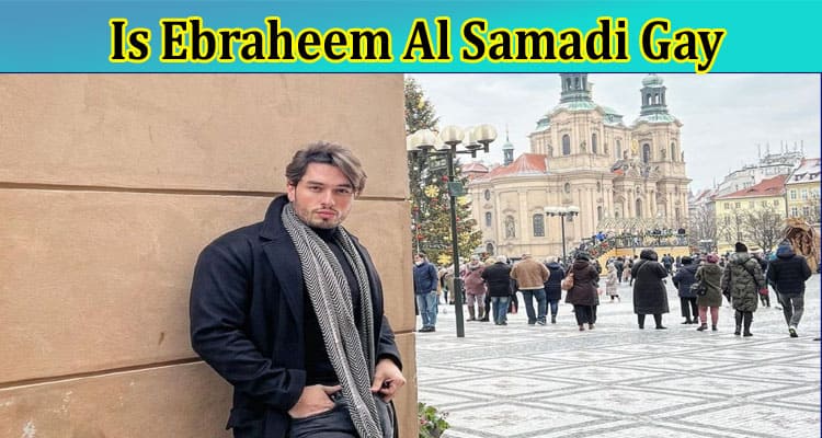 Latest News Is Ebraheem Al Samadi Gay