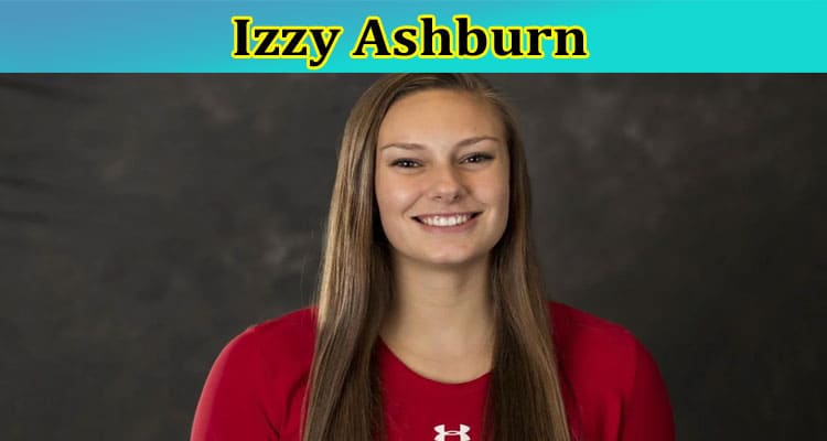 Izzy Ashburn: Is This Wisconsin Volleyball Player Twitter Or Reddit Account for Which Leak Scandal Video, Images, Photos, Pics are Trending?