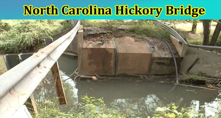 North Carolina Hickory Bridge: Is Hickory North Carolina Bridge Collapse? Grab Full Details On Hickory Bridge!