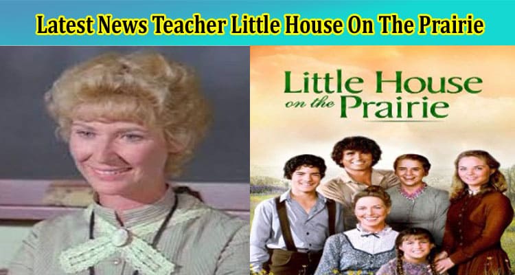 Latest News Teacher Little House On The Prairie