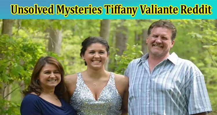 Latest News Unsolved Mysteries Tiffany Valiante Reddit