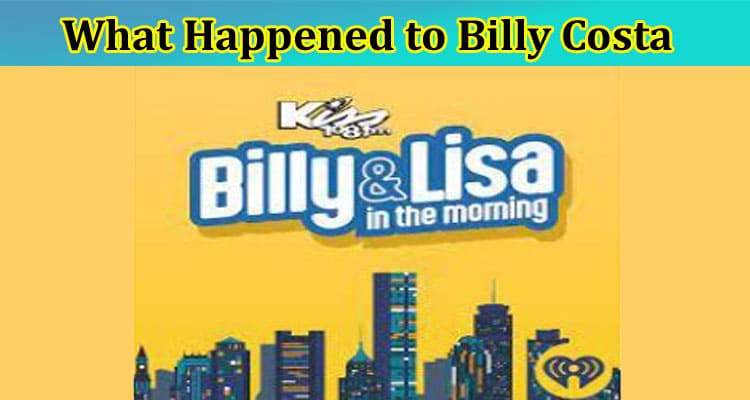 What Happened To Billy Costa: Find What Happened To Him This Morning: Read His Instagram Latest Post, And Net Worth 2022!