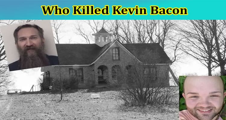 Latest News Who Killed Kevin Bacon