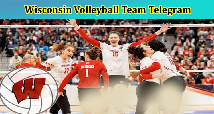 Wisconsin Volleyball Team Telegram : Wisconsin Volleyball Team Leak Images, Photo, Video – Are They On Twitter, Reddit !