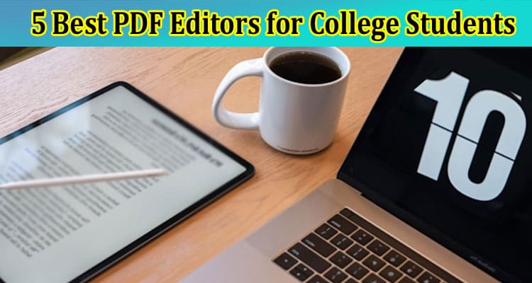 5 Best PDF Editors for College Students