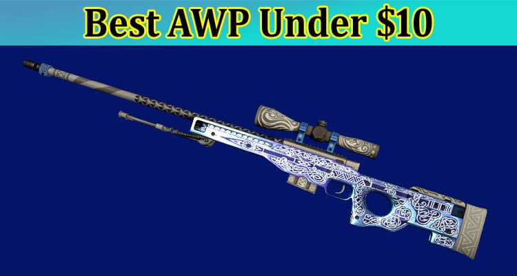 Top The Best AWP Under $10