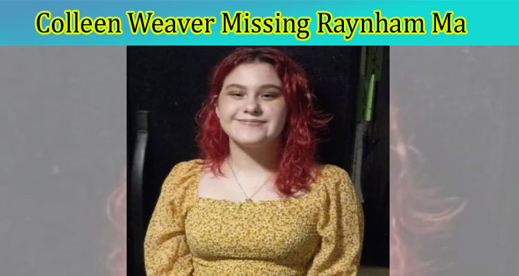Colleen Weaver Missing Raynham Ma: Found Safe After Long Search!