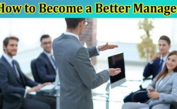 About General Information How to Become a Better Manager