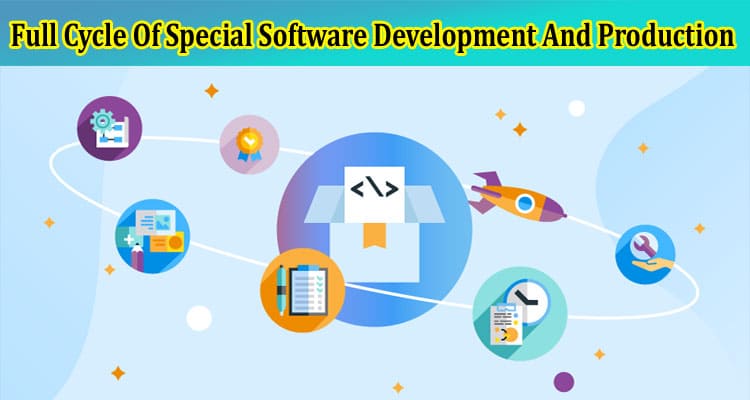 Full Cycle Of Special Software Development And Production