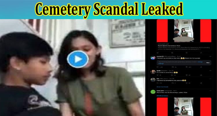 Cemetery Scandal Leaked- Check The New Viral On November 2022