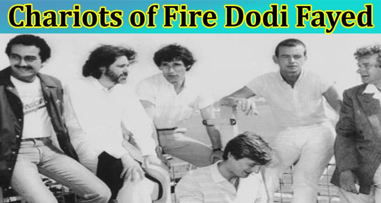 Latest News Chariots of Fire Dodi Fayed