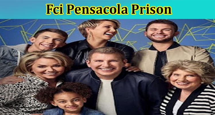 Fci Pensacola Prison: Read About The Case In Detail!