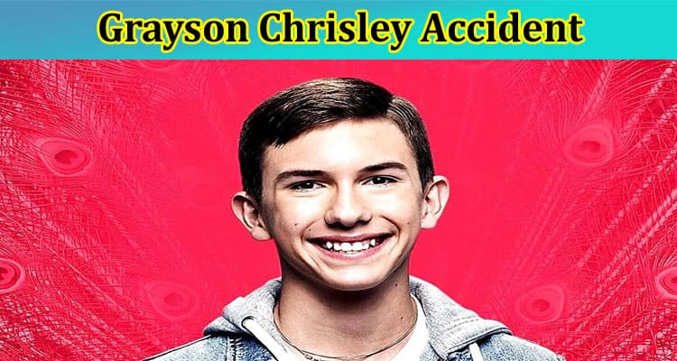 Latest News Grayson Chrisley Accident