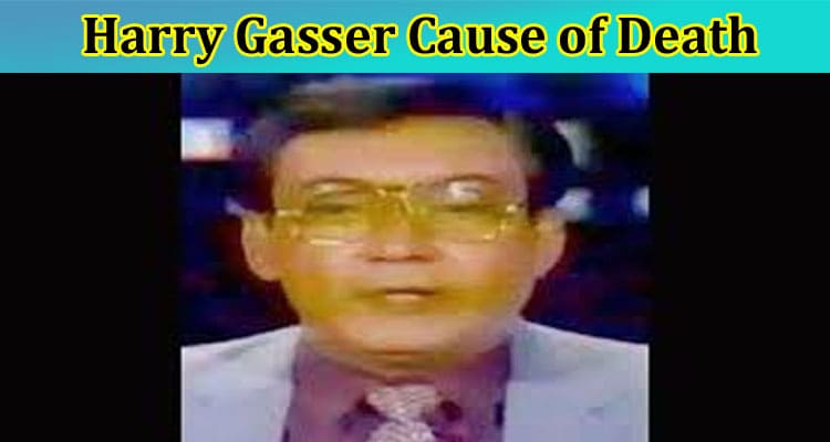 Latest News Harry Gasser Cause of Death