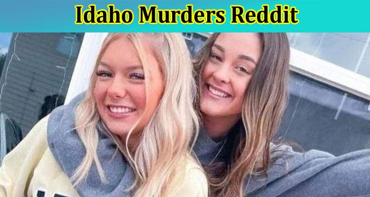 Latest News Idaho Murders Reddit