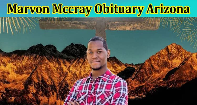 Latest News Marvon Mccray Obituary Arizona