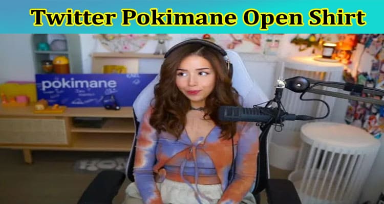 Twitter Pokimane Open Shirt: Check The Video Content Went Viral On Tiktok, Reddit, Telegram & Instagram!