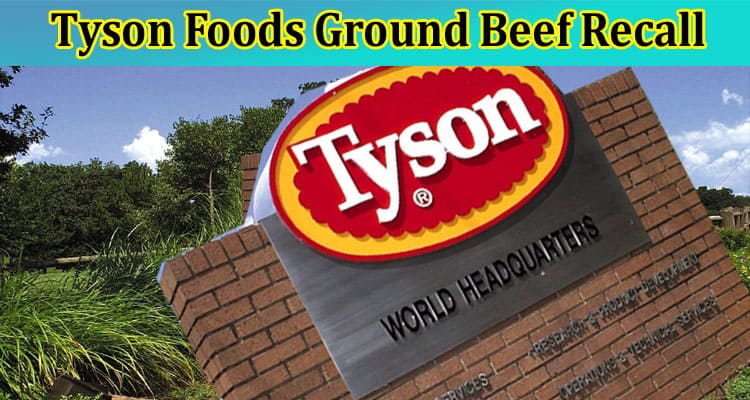 Latest News Tyson Foods Ground Beef Recall