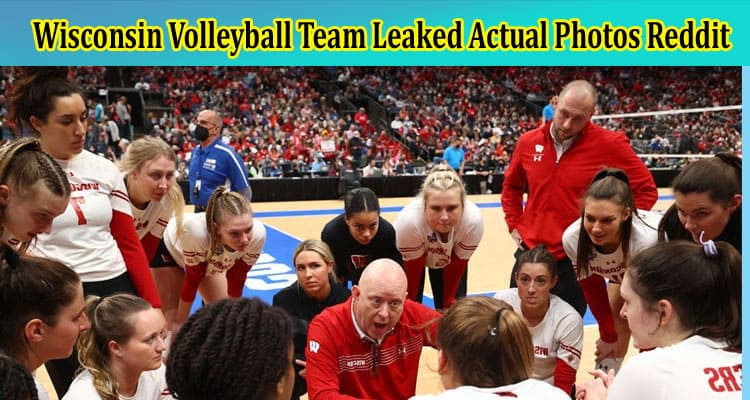 Latest News Wisconsin Volleyball Team Leaked Actual Photos Reddit