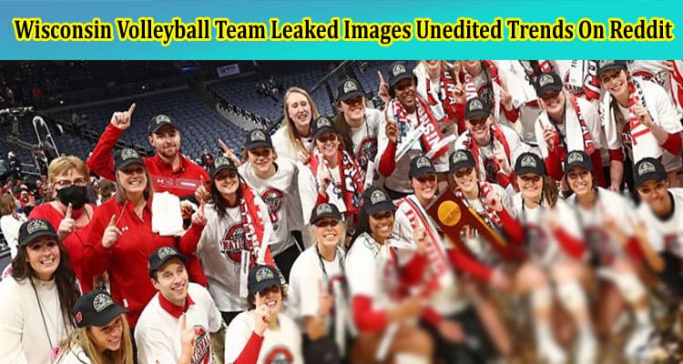 {Watch} Wisconsin Volleyball Team Leaked Images Unedited Trends On Reddit, Twitte