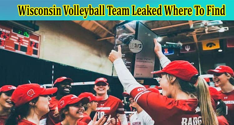 Latest News Wisconsin Volleyball Team Leaked Where To Find