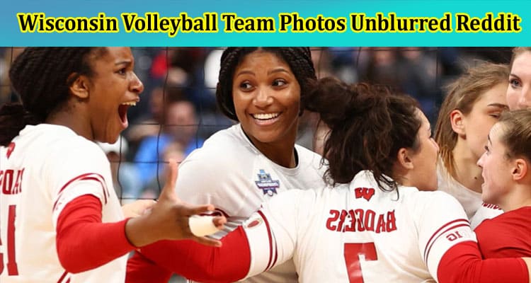 Latest News wisconsin volleyball team photos unblurred reddit leaked images unedited
