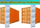 Must Read Container Desiccants for Professionals