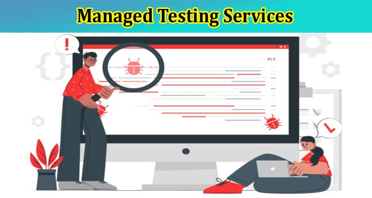 The Complete Guide to Managed Testing Services