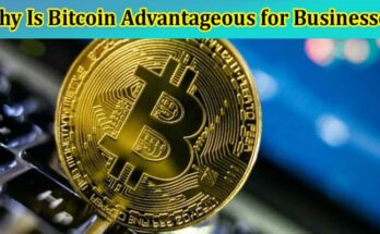 Why Is Bitcoin Advantageous for Businesses