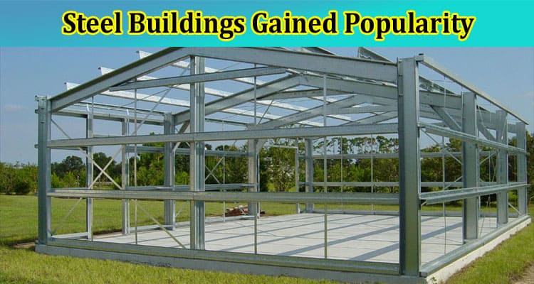 Why have Steel Buildings Gained Popularity