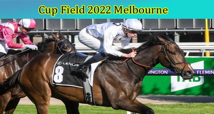 latest news Cup Field 2022 Melbourne