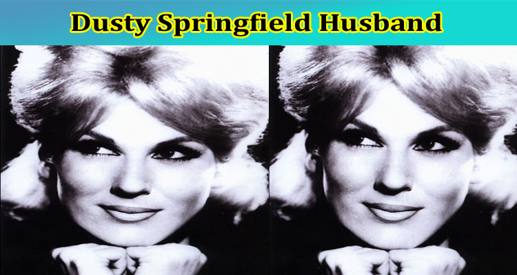 latest-news Dusty Springfield Husband