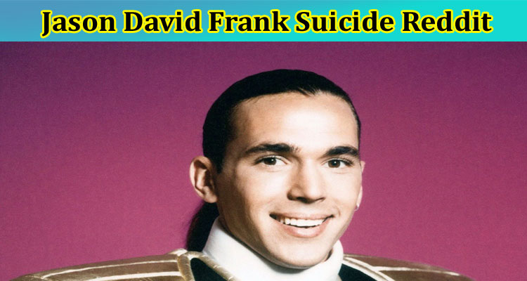 latest-news Jason David Frank Suicide Reddit