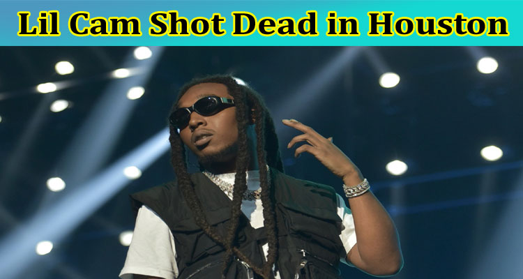 latest-news Lil Cam Shot Dead in Houston
