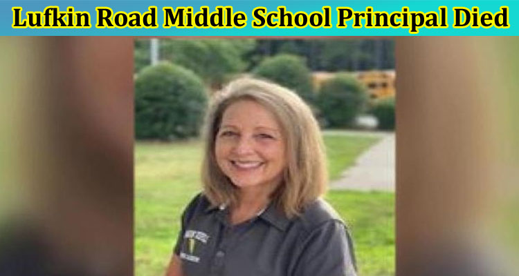latest-news Lufkin Road Middle School Principal Died