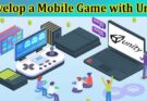 Complete Information About Develop a Mobile Game with Unity